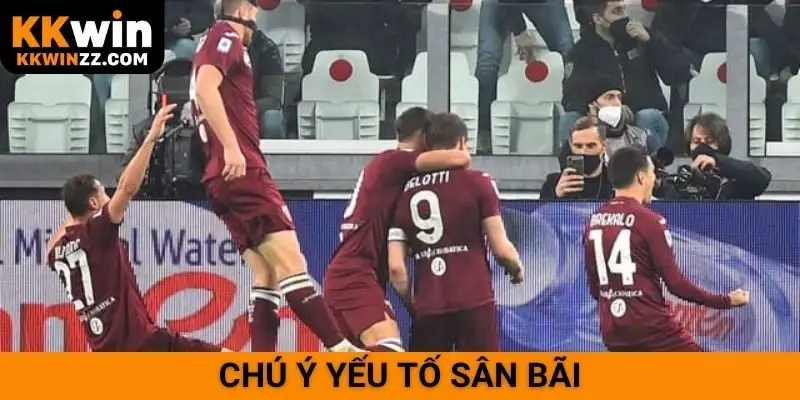 Chú ý yếu tố sân bãi